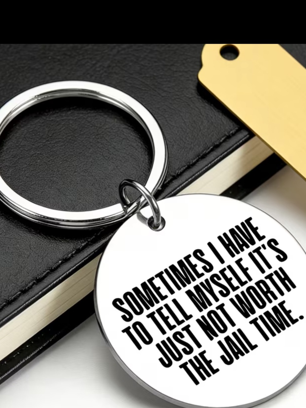 It’s Just Not Worth the Jail Time Sarcastic Keychain